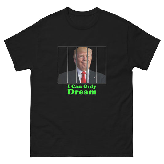 Trump in jail is the dream 100% cotton T-Shirt MightyShirt