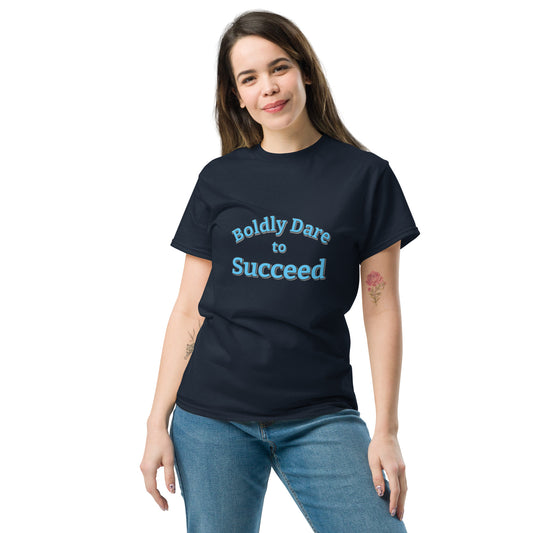 Boldly Dare to Succeed 100% Cotton Unisex T-Shirt by Mighty Shirt