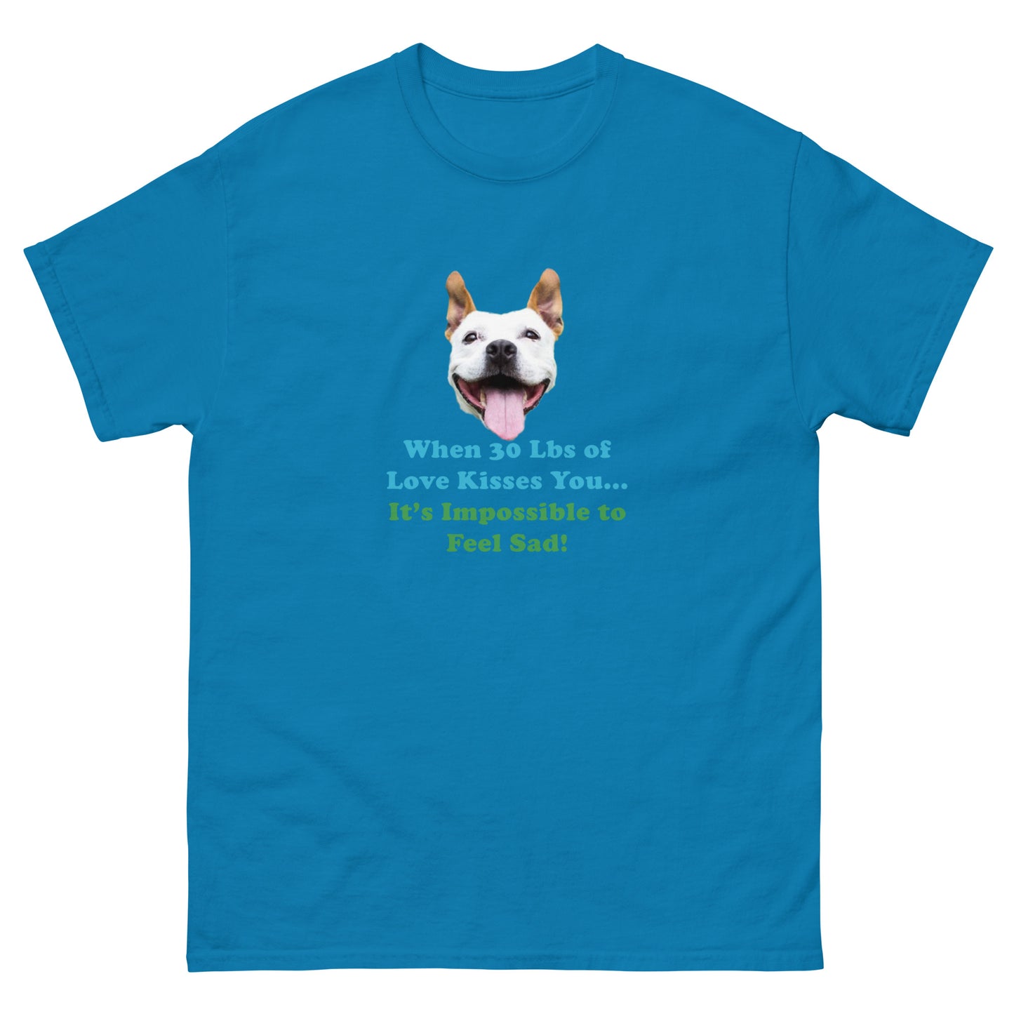 When 30 Lbs of Love Kisses You, then It's Impossible to Feel Sad 100% Cotton Unisex classic premium T-Shirt from Mighty Shirt