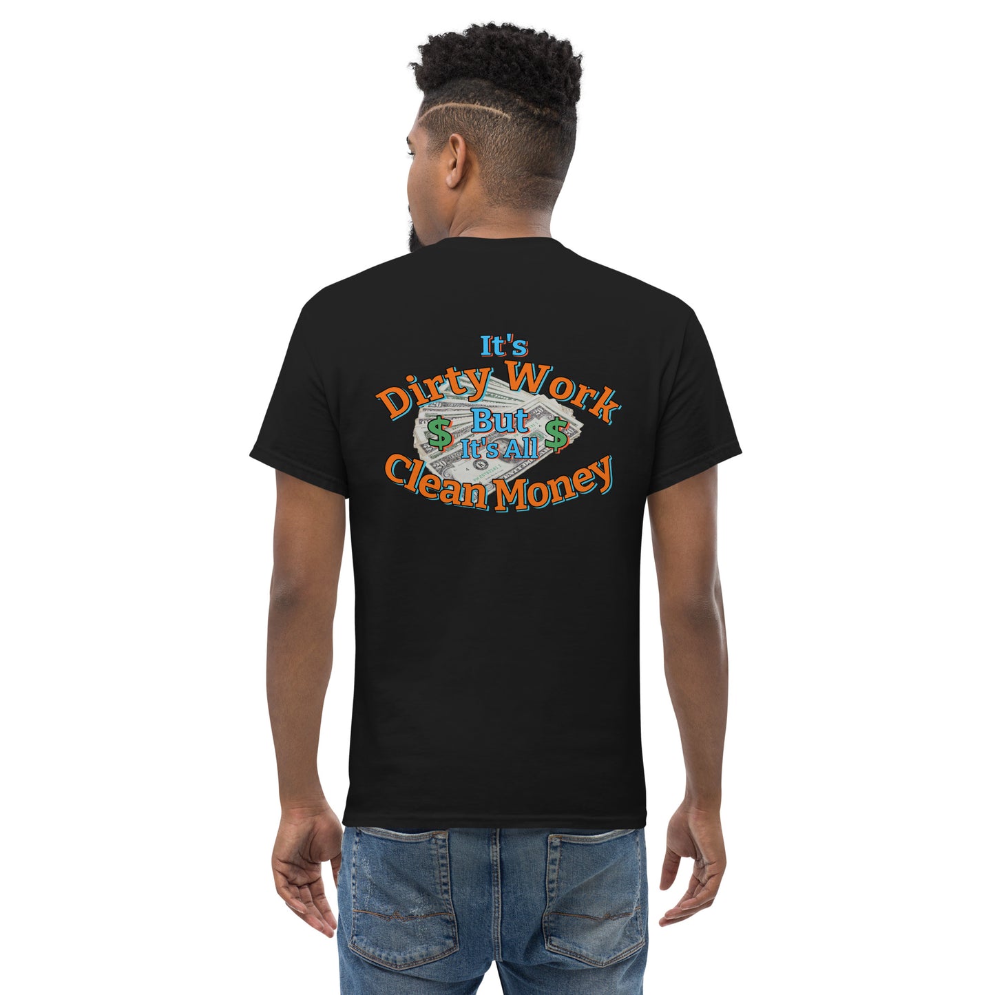 "It's All Dirty Work" Cotton Unisex classic tee by Mighty Shirt
