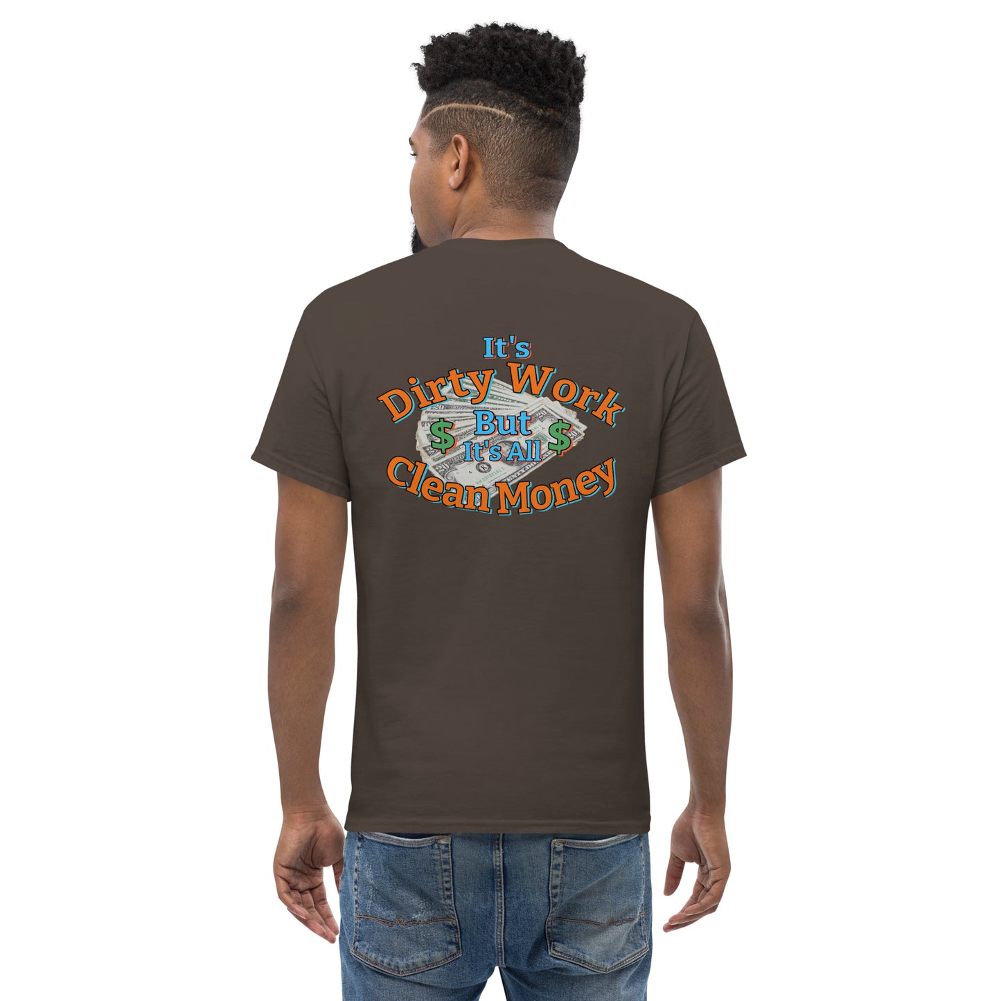 "It's All Dirty Work" Cotton Unisex classic tee by Mighty Shirt