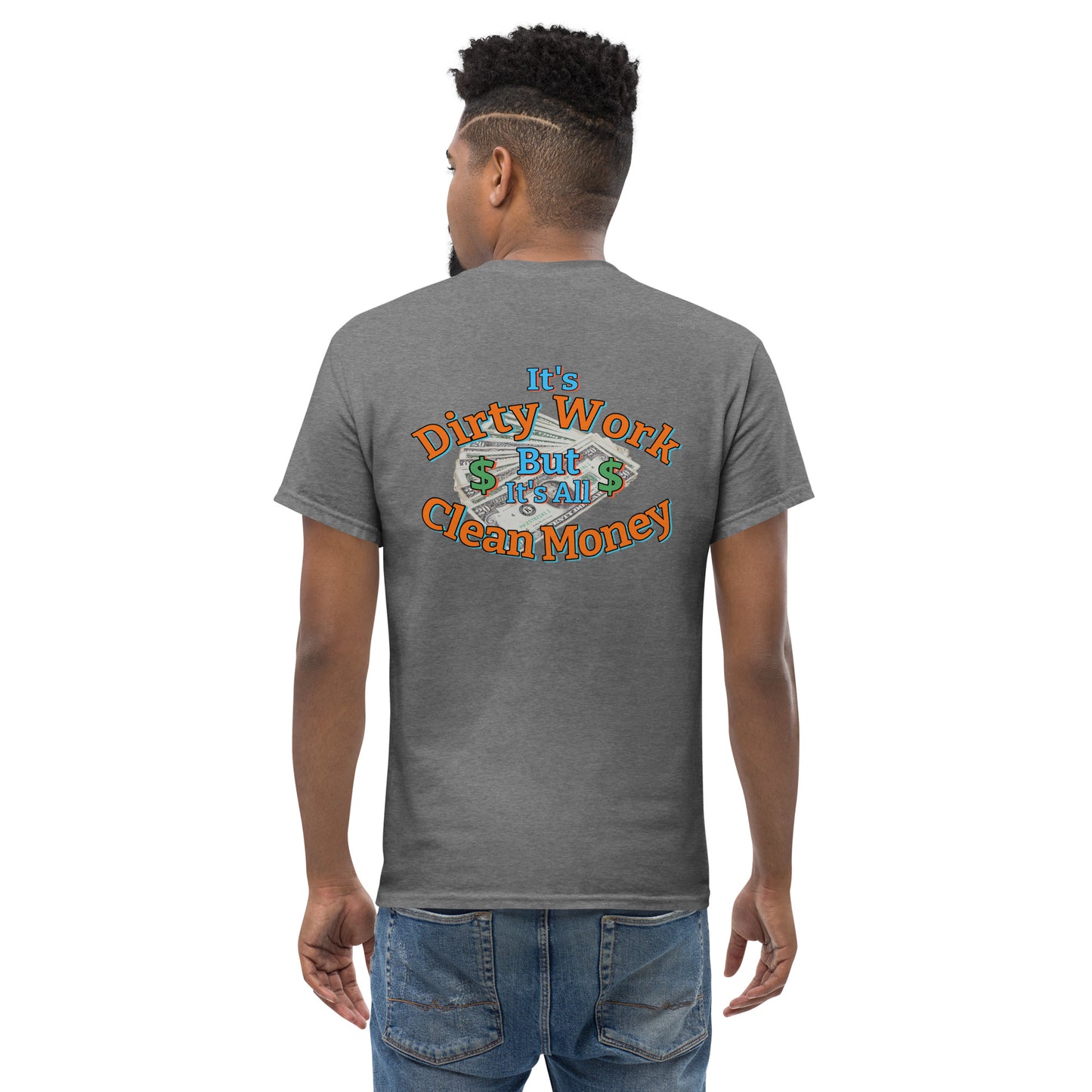 "It's All Dirty Work" Cotton Unisex classic tee by Mighty Shirt