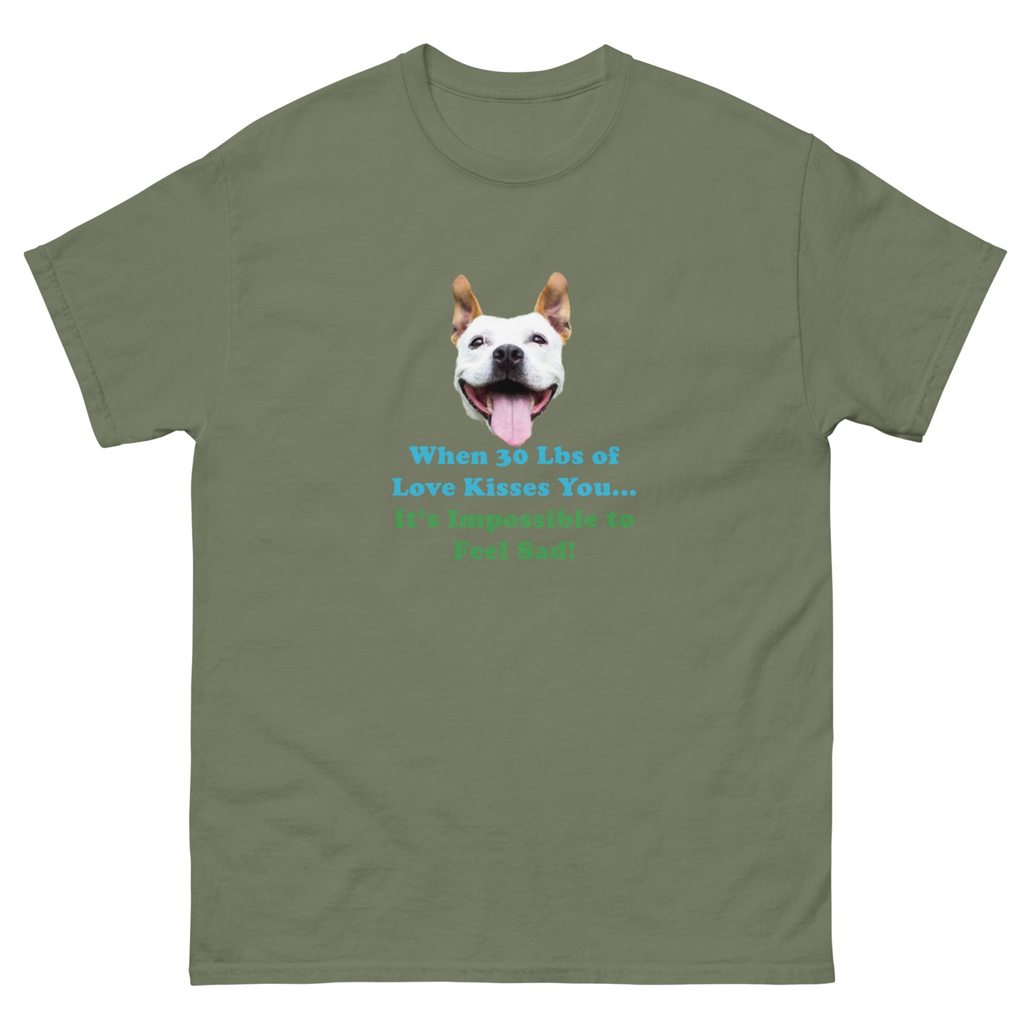When 30 Lbs of Love Kisses You, then It's Impossible to Feel Sad 100% Cotton Unisex classic premium T-Shirt from Mighty Shirt