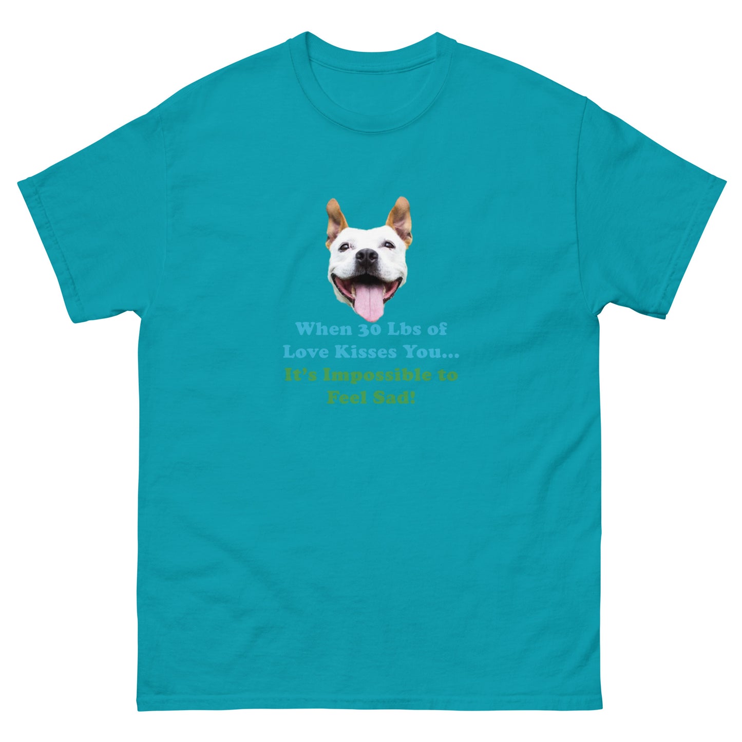 When 30 Lbs of Love Kisses You, then It's Impossible to Feel Sad 100% Cotton Unisex classic premium T-Shirt from Mighty Shirt
