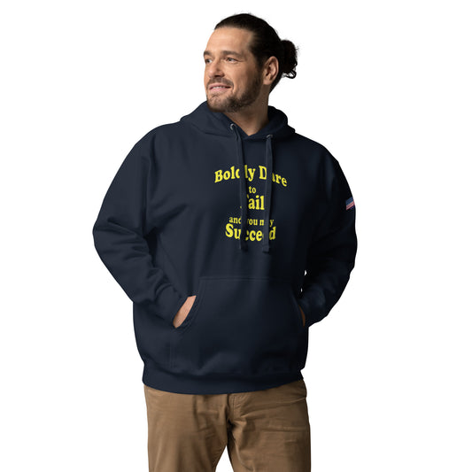 Boldly Dare Fail Succeed premium Unisex Hoodie mighty shirt attitude