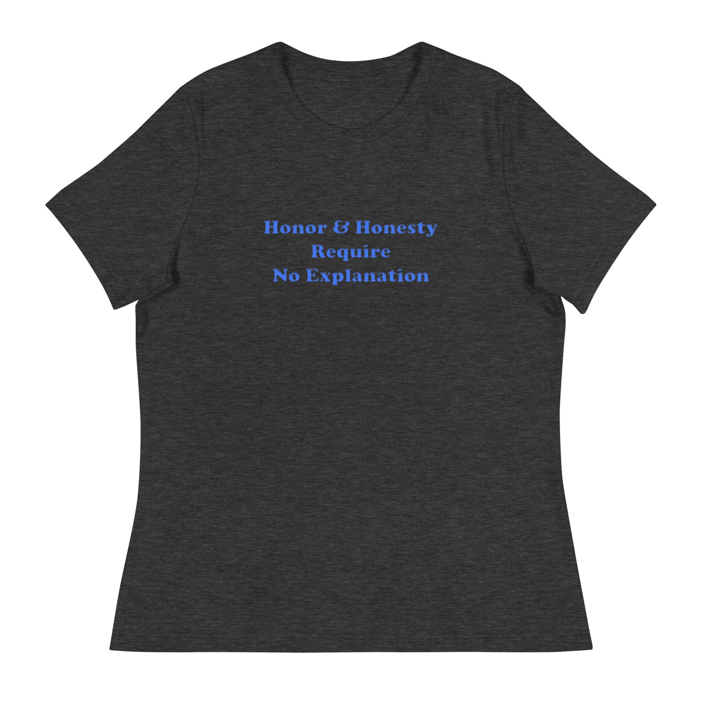 honor honesty attitude inspire Women's Relaxed T-Shirt mighty shirt